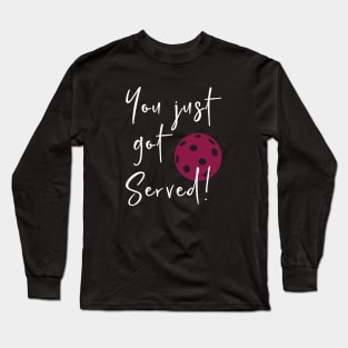 Funny Pickleball Pun You Just Got Served Long Sleeve T-Shirt